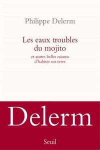 Les eaux troubles du mojito et autres belles raison d’habiter sur terre