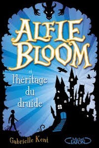 Alfie Bloom T1 L’héritage du druide