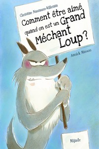 Comment être aimé quand on est un grand méchant loup ?