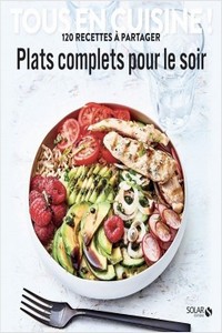 Tous en cuisine! Plats complets pour le soir