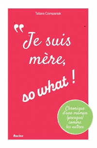 Miniature - Je suis mère, so what!