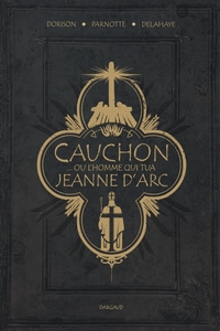 Miniature - Cauchon… ou l&rsquo;homme qui tua Jeanne d&rsquo;Arc