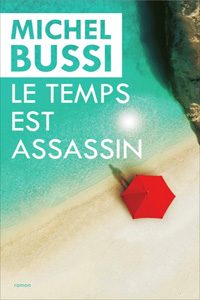 Le temps est assassin Le nouveau Michel Bussi 