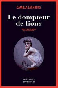 Le dompteur de lions le nouveau Camilla Lackberg